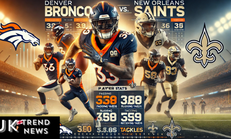 denver broncos vs new orleans saints match player stats